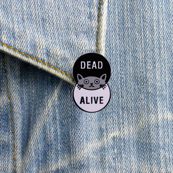 C2084 Dead and alive Cat Аниме Емайлирани щифтове Персонализирани брошки Значка за ревер Раница Декорация Шапки Бижута за деца Приятели Подаръци