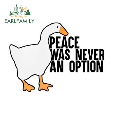 EARLFAMILY 13cm for Goose Meme Peace Was Never An Option Автомобилни стикери Устойчиви на надраскване Creative Caravan Decals Vinyl Car Wrap