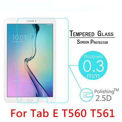Закалено стъкло за Samsung Galaxy Tab E T560 T561 9.6" Защитно фолио за екран Прозрачно покритие 9H 2.5D 0.3mm Взривозащитен закален