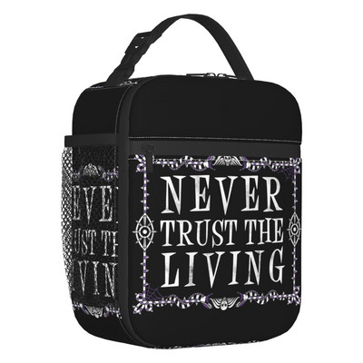 Never Trust The Living Izolirane vrećice za ručak Goth Occult Halloween Witch Quote Prijenosni hladnjak Termalna kutija za hranu Kutija za ručak Posao Putovanje