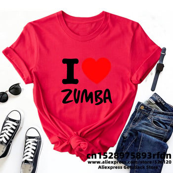 I Love Zumba T Shirt Streetweawr Γυναικεία γυμναστική Προπόνηση Zumba Dance Tshirt Γυναικεία Καλοκαιρινή τοπ Βασικά βαμβακερά κοντομάνικα ρούχα