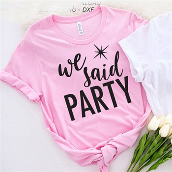 I Said Yes We Said Party Funny Bachelorette Party Tops Γυναικεία ρούχα Μπλουζάκια Μόδας γάμου Μπλουζάκια 1PAC