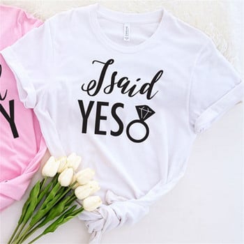 I Said Yes We Said Party Funny Bachelorette Party Tops Γυναικεία ρούχα Μπλουζάκια Μόδας γάμου Μπλουζάκια 1PAC