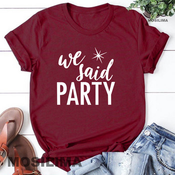 I Said Yes We Said Party Funny Bachelorette Party Tops Γυναικεία ρούχα Μπλουζάκια Μόδας γάμου Μπλουζάκια 1PAC