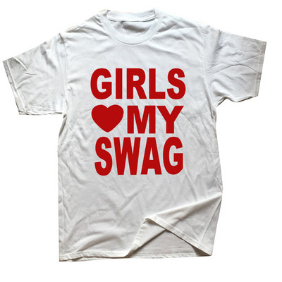 GIRLS LOVE MY SWAG Funny Vintage Cotton Summer Vīriešu Jaunums Streetwear T-krekls Sieviešu ikdienas Streetwear EU Size Top Tee
