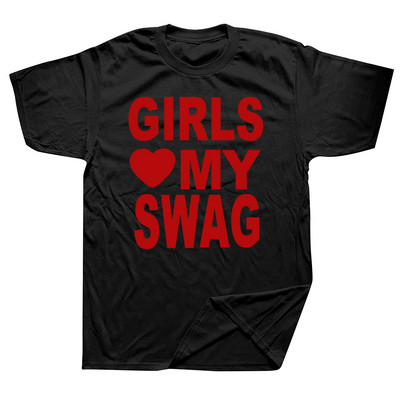 GIRLS LOVE MY SWAG Funny Vintage Cotton Summer Vīriešu Jaunums Streetwear T-krekls Sieviešu ikdienas Streetwear EU Size Top Tee