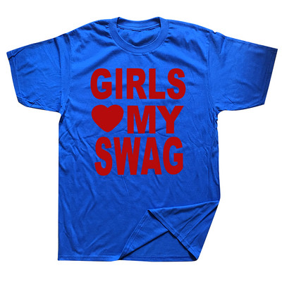 GIRLS LOVE MY SWAG Funny Vintage Cotton Summer Vīriešu Jaunums Streetwear T-krekls Sieviešu ikdienas Streetwear EU Size Top Tee