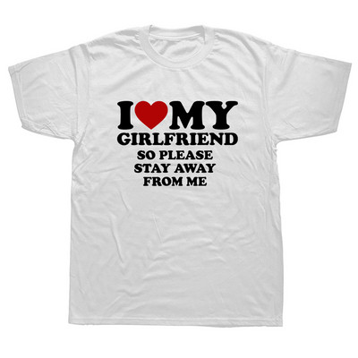 Juokingi „I Love Heart My Girlfriend“ marškinėliai Grafiški medvilniniai gatvės drabužiai trumpomis rankovėmis „O-neck“ Gimtadienio dovana marškinėliai Vyriški drabužiai
