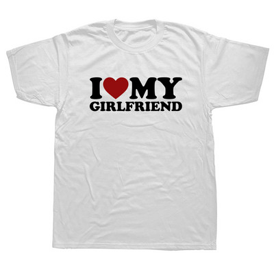 Juokingi „I Love Heart My Girlfriend“ marškinėliai Grafiški medvilniniai gatvės drabužiai trumpomis rankovėmis „O-neck“ Gimtadienio dovana marškinėliai Vyriški drabužiai