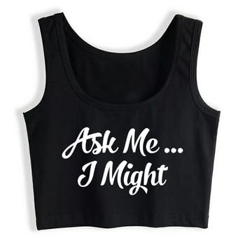 Ask Me I Might Naughty Flirty Tease Sexy Slim Crop Top Swinger Χιουμοριστικά φανελάκια Hotwife Βαμβακερή αναπνέουσα καμιζόλα