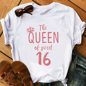 The Queen Of Sweet 16 születésnapi ajándék felsők lányoknak póló női fehér alkalmi póló női harajuku ing Kawaii ruhák