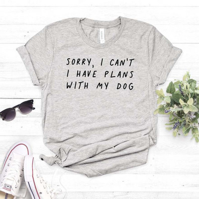 Sajnos nem tudok terveim lenni a kutyámmal Női póló Alkalmi Vicces póló Lady Girl Top Tee Hipster Drop Ship NA-290