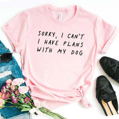Sajnos nem tudok terveim lenni a kutyámmal Női póló Alkalmi Vicces póló Lady Girl Top Tee Hipster Drop Ship NA-290