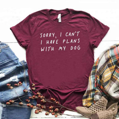 Sajnos nem tudok terveim lenni a kutyámmal Női póló Alkalmi Vicces póló Lady Girl Top Tee Hipster Drop Ship NA-290