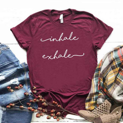 Inhale Exhale Print Női póló Cotton Hipster Vicces póló Gift Lady Yong Girl Top Tee Drop Ship ZY-455