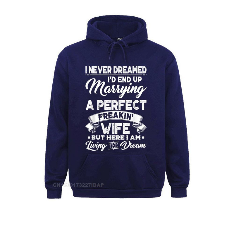 Mehed, millest ma pole kunagi unistanud, et abiellun täiusliku naisega, kapuutsiga pullover, meeste perekond, Normcore`i pusad Uudsed spordirõivad