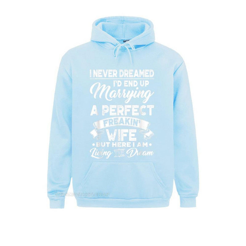 Mehed, millest ma pole kunagi unistanud, et abiellun täiusliku naisega, kapuutsiga pullover, meeste perekond, Normcore`i pusad Uudsed spordirõivad