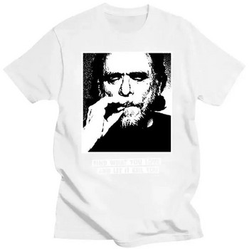 Тениска с шарка на Charles Bukowski Жени и мъже Намерете това, което обичате Винтидж тениски със забавни графики Памучни горнища с голям размер