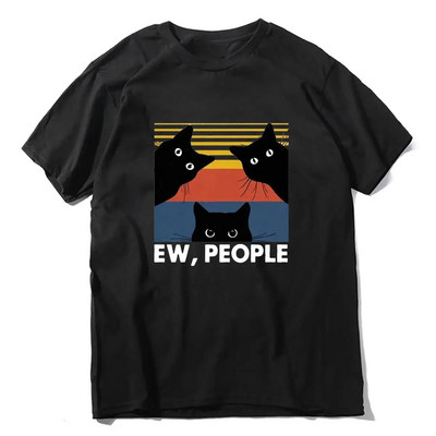 Ew People Smiješna majica kratkih rukava Black Cat Žene i muškarci Poklon za ljubitelje Vintage Pamučna majica kratkih rukava velikih veličina Humor Poklon majice